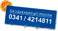 Getränkebestell-Hotline: 0341/4214811